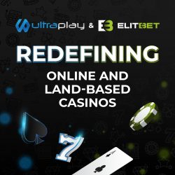 UltraPlay and ELITBET: Redefining online and land-based casinos